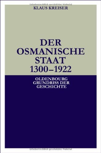 Der Osmanische Staat 1300 1922 Oldenbourg Grundriss Der Geschichte 30 German Edition Ebook Kreiser Klaus Amazon Fr