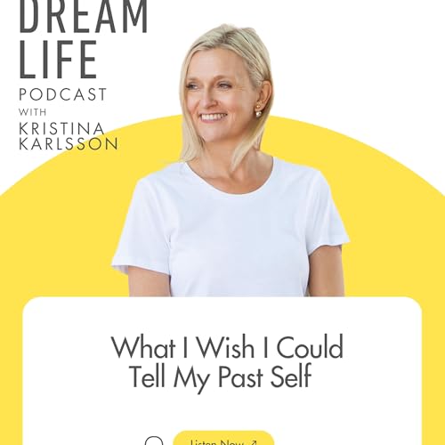 #458 - What I Wish I Could Tell My Past Self: and What the Women Who Change Their Lives Actually Do Differently