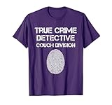 True Crime Detective Couch Division Men Women Funny T-Shirt