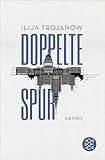 Doppelte Spur: Roman - Ilija Trojanow 