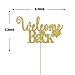 Gold Glitter Welcome Back Cake Topper - Home Party Decoration - Welcome Sign - New Home/New Baby/Retiring from the Army/Return from Maternity Party Decoration