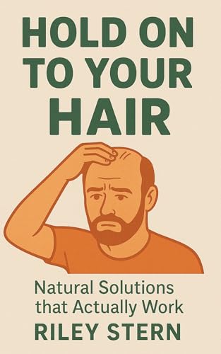 Hold On To Your Hair : Natural Solutions that Actually Work