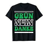 Anti Grüne Shirt Grün nein Danke Anti Klimakleber