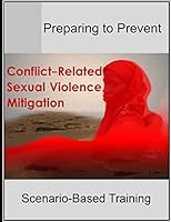 Preparing to Prevent: Conflict-Related Sexual Violence Mitigation Scenario-Based Training 1505771897 Book Cover