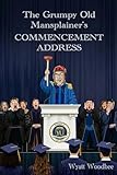 The Grumpy Old Mansplainer's COMMENCEMENT ADDRESS