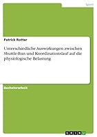 Unterschiedliche Auswirkungen zwischen Shuttle-Run und Koordinationslauf auf die physiologische Belastung 3668080097 Book Cover