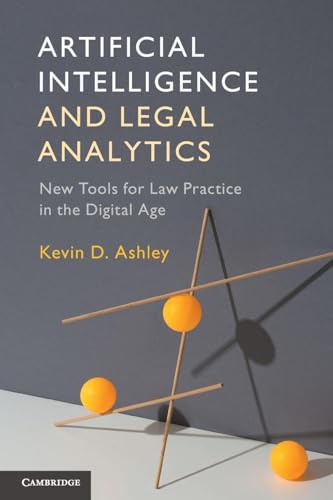 Artificial Intelligence and Legal Analytics: New Tools for Law Practice in the Digital Age