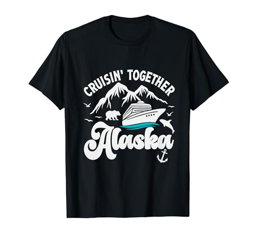 Cruising Together Alaska Travel Family Cruise Ship Vacaciones Camiseta