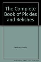 The Complete Book of Pickles and Relishes 0451089073 Book Cover