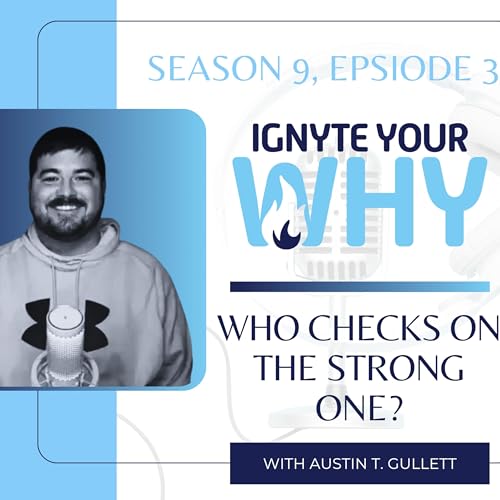 Who Checks On The Strong One? | Austin T. Gullett