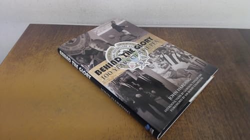 Behind the Glory: A History of the Professional Footballers Association: 100 Years of the PFA