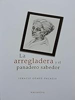 La arregladera y el panadero sabedor (Coleccion Los premios) 9681104196 Book Cover