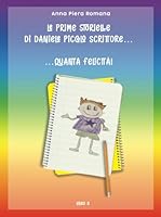 Le prime storielle di Daniele piccolo scrittore: Quanta felicità! (Le fantasiose storielle di Daniele e nonna Ale) (Italian Edition) B0F5MKDJ36 Book Cover