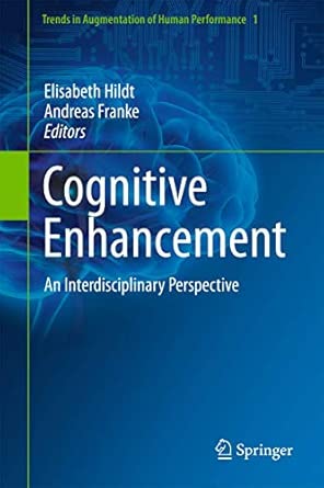 Cognitive Enhancement: An Interdisciplinary Perspective: 1 2013th Edition book cover