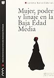 Mujer, poder y linaje en la Baja Edad Media: Una biografía de Leonor de Pimentel: 12 (Monografías del Máster Universitario en Estudios medievales Hispánicos)