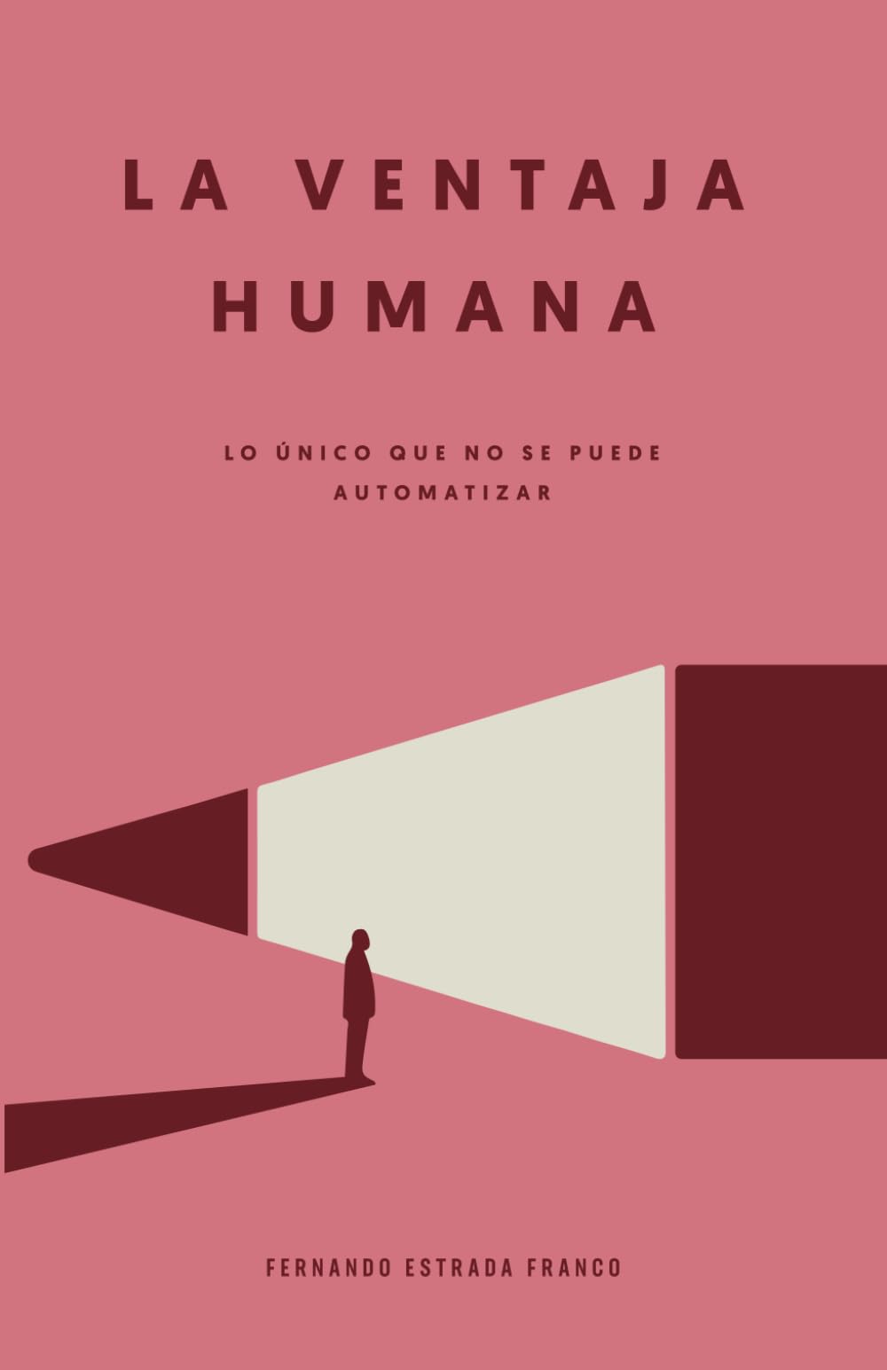 La Ventaja Humana: Lo único que no se puede automatizar