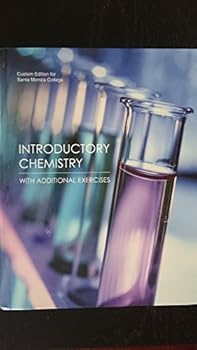 Introductory Chemistry with Additional Exercises (Santa Monica College Custom Edition) with Solutions Manual