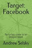  Target: Facebook: Terrorists come to an Oregon town