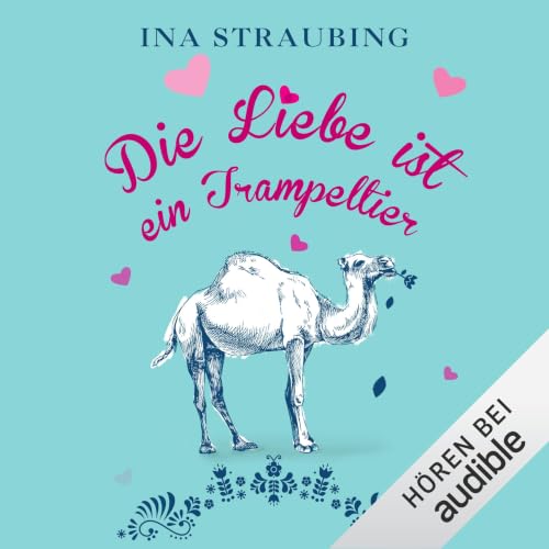Die Liebe ist ein Trampeltier Titelbild