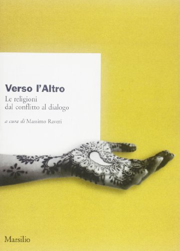  Verso l\'altro. Le religioni dal conflitto al dialogo