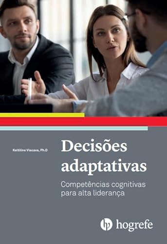 Decisões adaptativas: Competências cognitivas para alta liderança