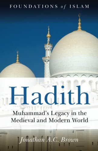 Hadith: Muhammad's Legacy in the Medieval and Modern World