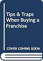 Tips & Traps When Buying a Franchise 0070651000 Book Cover