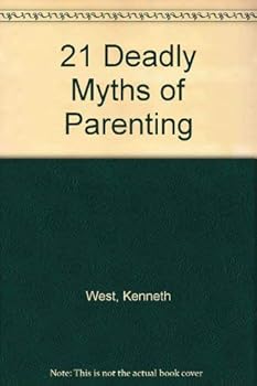 Hardcover The Twenty-One Deadly Myths of Parenting and 21 Creative Alternatives Book