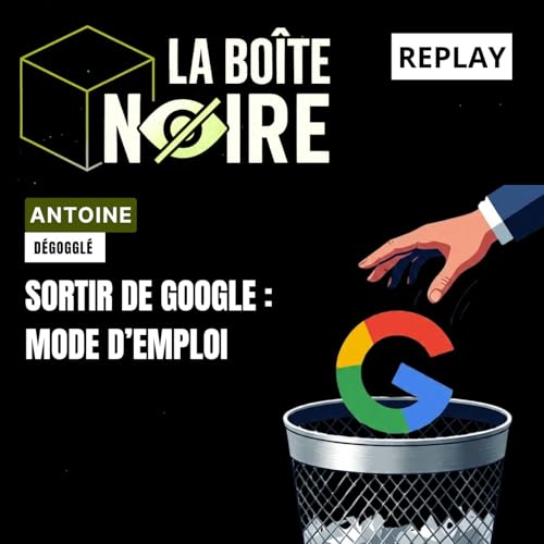 Sortir de Google : Mode d'emploi avec Antoine [LBN E09]