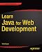 Learn Java for Web Development: Modern Java Web Development