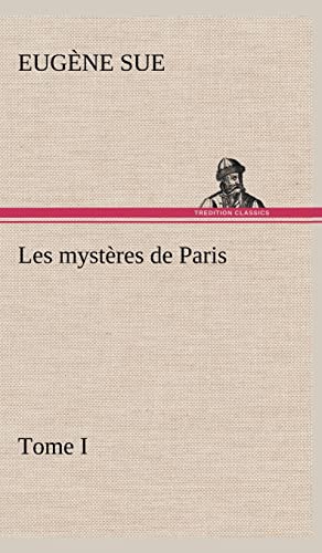 Les mystères de Paris, Tome I (French Edition)