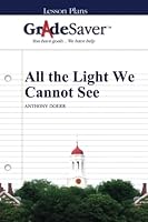 GradeSaver (TM) Lesson Plans: All the Light We Cannot See 1602599688 Book Cover