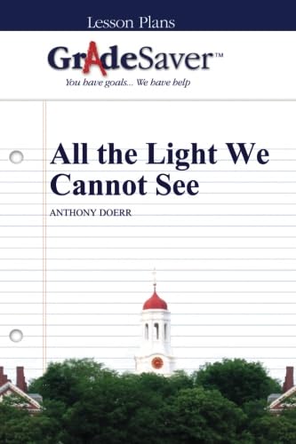 GradeSaver (TM) Lesson Plans: All the Light We Cannot See: Campisano ...