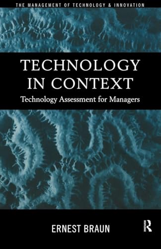 Technology in Context: Technology Assessment for Managers (Routledge Studies in the Management of Technology and Innovation) (Volume 0)