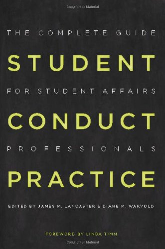 Student Conduct Practice [OP]: The Complete Guide for Student Affairs Professionals (Reframing Campus Conflict / Student Conduct Practice)