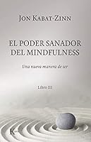 El poder sanador del mindfulness.: Una nueva manera de ser. Libro III 8499887015 Book Cover