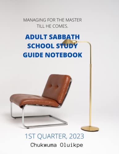 MANAGING FOR THE MASTER Till He Comes ADULT SABBATH SCHOOL STUDY GUIDE NOTEBOOK For FIRST QUARTER, 2023