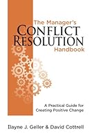 The Manager's Conflict Resolution Handbook: A Practical Guide for Creating Positive Change 0979800986 Book Cover