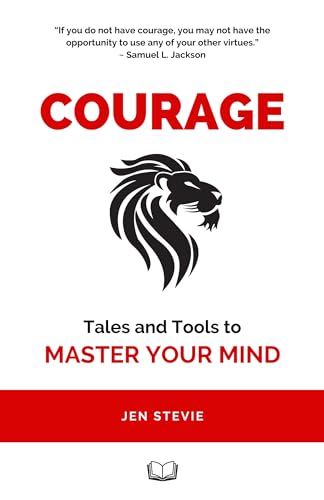 COURAGE: Tales and Tools to Master your Mind