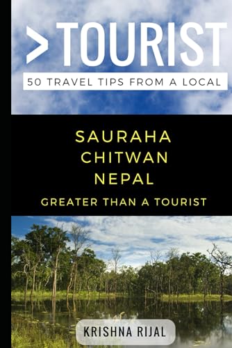 Greater Than a Tourist- Sauraha Chitwan Nepal: 50 Travel Tips from a Local