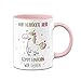 Tassenbrennerei Tasse mit Spruch Nur verrückte Hier! Komm Einhorn wir gehen - Kaffeetasse lustig - Geschenke Kollegin - Spülmaschinenfest (Rosa)
