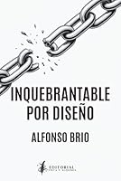 Inquebrantable por diseño (Spanish Edition) B0F5PKDBPS Book Cover