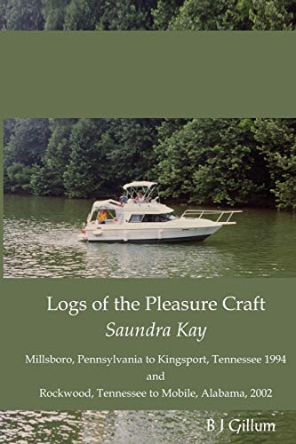 Down the Rivers On A Chainsaw: Logs of the Pleasure Craft Saundra Kay