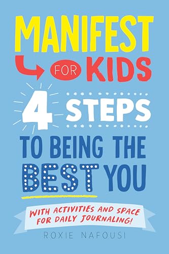Manifest for Kids: 4 Steps to Being the Best You
