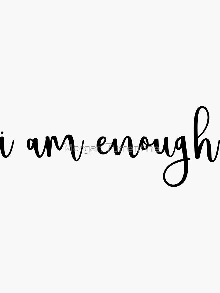 I Am Enough Sticker - Sticker Graphic -Stickers for Hydroflask Water Bottles Laptop Computer Skateboard, Waterproof Decal Stickers