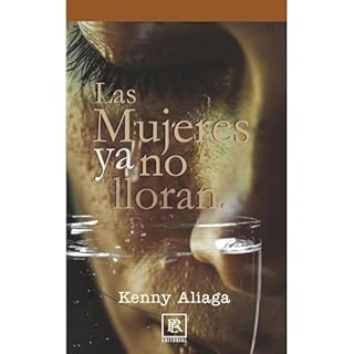 LAS MUJERES YA NO LLORAN Audiolibro Por Kenny Aliaga arte de portada