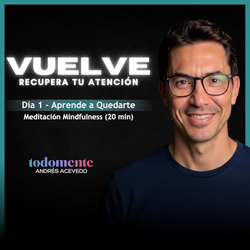 VUELVE &bull; Día 1 &bull; Aprende a Quedarte &bull; Mindfulness (20 min)