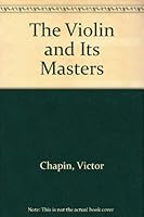 The Violin and Its Masters 0397311109 Book Cover