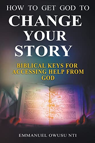 How to Get God to Change Your Story. Biblical Keys