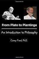 From Plato to Plantinga: An Introduction to Philosophy: 2019 Updated Edition 1096847302 Book Cover